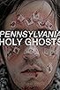 Primary photo for Pennsylvania Holy Ghosts