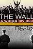 Primary photo for The Wall: A World Divided Primary photo for The Wall: A World Divided