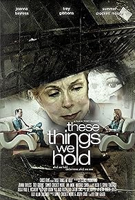 Primary photo for These Things We Hold Primary photo for These Things We Hold