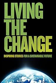 Living the Change: Inspiring Stories for a Sustainable