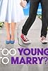 Primary photo for Too Young to Marry