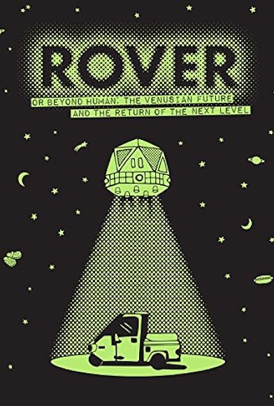 Primary photo for ROVER: Or Beyond Human - The Venusian Future and the Return of the Next Level Primary photo for ROVER: Or Beyond Human - The Venusian Future and the Return of the Next Level
