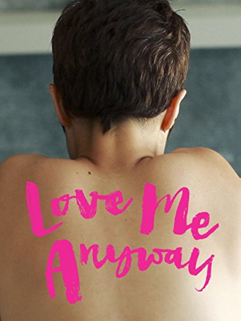 Love Me Anyway (2018) IMDb