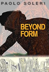 Primary photo for Paolo Soleri: Beyond Form Primary photo for Paolo Soleri: Beyond Form