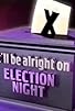 Primary photo for It'll Be Alright on Election Night Primary photo for It'll Be Alright on Election Night