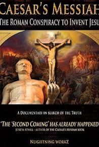 Primary photo for Caesar's Messiah: The Roman Conspiracy to Invent Jesus Primary photo for Caesar's Messiah: The Roman Conspiracy to Invent Jesus