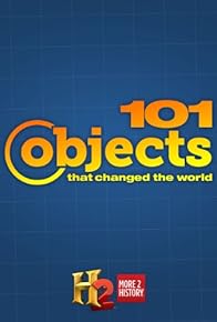 Primary photo for 101 Objects That Changed the World