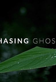 Primary photo for Chasing Ghosts