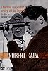 Primary photo for Robert Capa: The Man Who Believed His Own Legend Primary photo for Robert Capa: The Man Who Believed His Own Legend