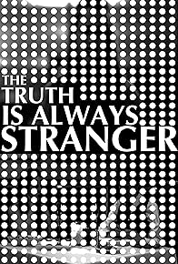 Primary photo for ...the Truth Is Always Stranger Primary photo for ...the Truth Is Always Stranger
