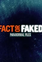 Fact or Faked: Paranormal Files