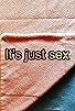 Primary photo for It's Just Sex