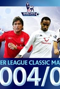 Primary photo for Premier League Classic Matches 2004/2005 Primary photo for Premier League Classic Matches 2004/2005