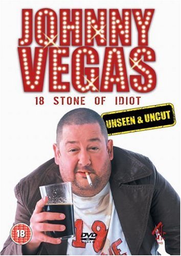 Johnny Vegas: 18 Stone of Idiot