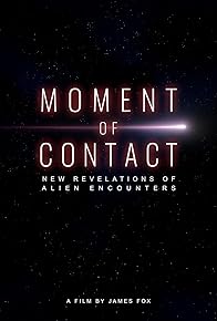 Primary photo for Moment of Contact: New Revelations of Alien Encounters