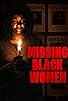 Primary photo for Missing Black Women Primary photo for Missing Black Women