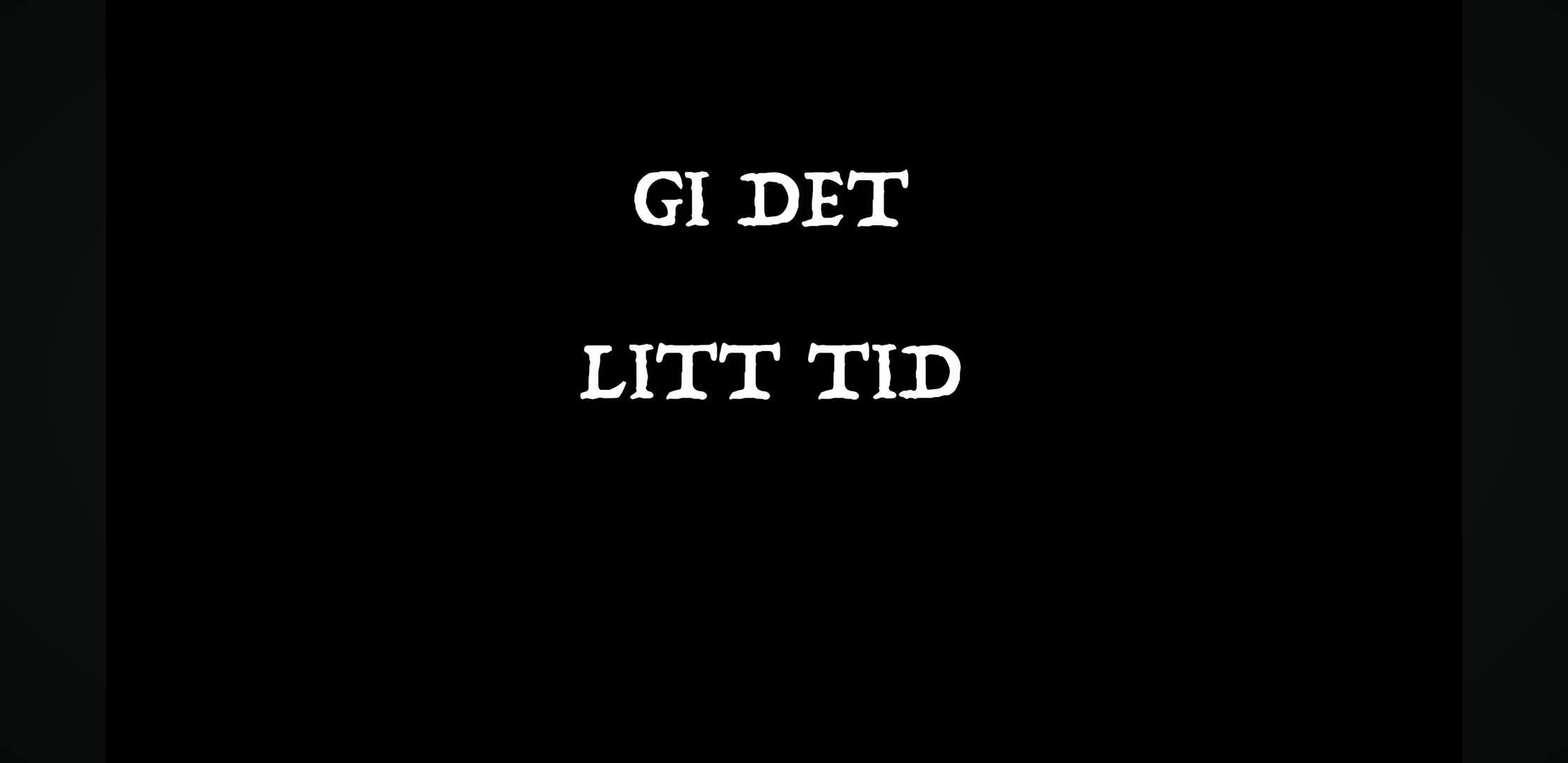 Gi det litt tid