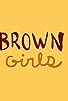 Primary photo for Brown Girls Primary photo for Brown Girls