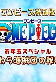 Primary photo for One Piece: Otoshidama Special - Tokubetsu Hou Mugiwara Kaizoku-dan no Himitsu! Primary photo for One Piece: Otoshidama Special - Tokubetsu Hou Mugiwara Kaizoku-dan no Himitsu!