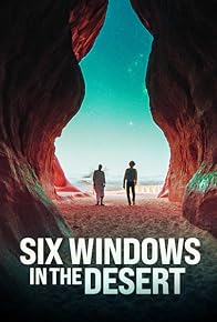 Primary photo for Six Windows in the Desert