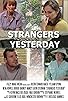 Primary photo for Strangers Yesterday Primary photo for Strangers Yesterday
