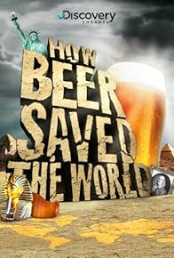 Primary photo for How Beer Saved the World Primary photo for How Beer Saved the World