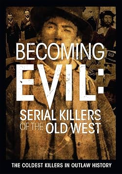 Poster of Becoming Evil: Serial Killers of the Old West