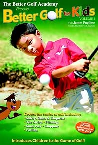 Primary photo for The Better Golf Academy Presents: Better Golf for Kids, Volume I Primary photo for The Better Golf Academy Presents: Better Golf for Kids, Volume I