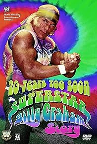Primary photo for 20 Years Too Soon: Superstar Billy Graham Primary photo for 20 Years Too Soon: Superstar Billy Graham