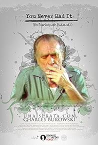 Primary photo for You Never Had It: An Evening with Bukowski