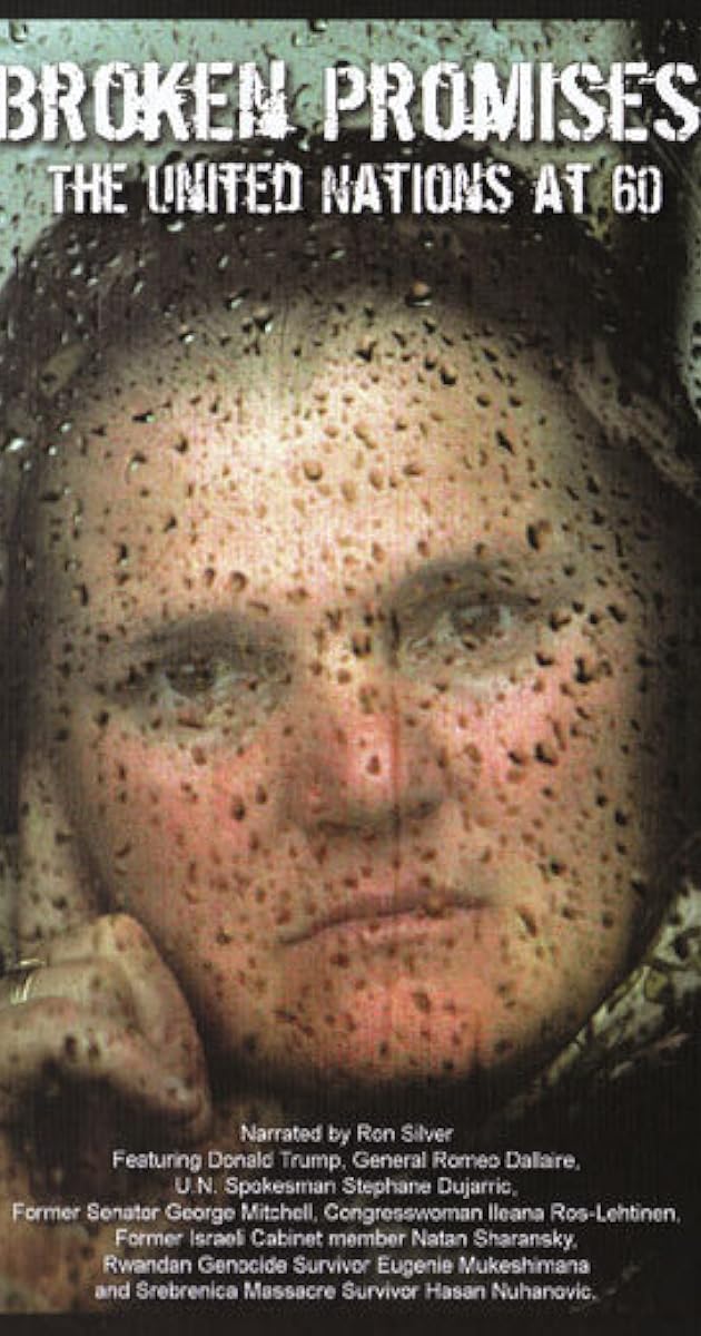 Broken Promises The United Nations at 60 (Video 2005) Full Cast