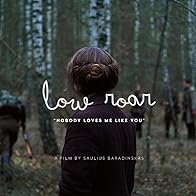 Primary photo for Low Roar: Nobody Loves Me Like You Primary photo for Low Roar: Nobody Loves Me Like You