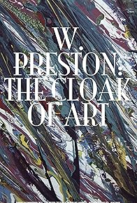 Primary photo for W. Preston: The Cloak of Art