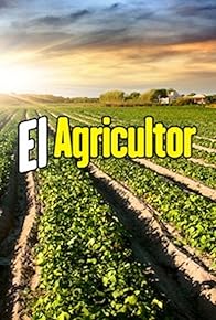 Primary photo for El agricultor Primary photo for El agricultor