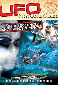 Primary photo for UFO Chronicles: Alien Science and Spirituality Primary photo for UFO Chronicles: Alien Science and Spirituality