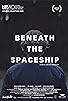 Primary photo for Beneath the Spaceship Primary photo for Beneath the Spaceship