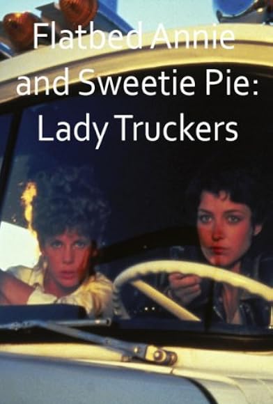 Primary photo for Flatbed Annie & Sweetiepie: Lady Truckers Primary photo for Flatbed Annie & Sweetiepie: Lady Truckers