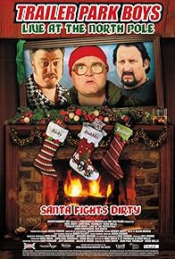 Primary photo for Trailer Park Boys: Live at the North Pole Primary photo for Trailer Park Boys: Live at the North Pole
