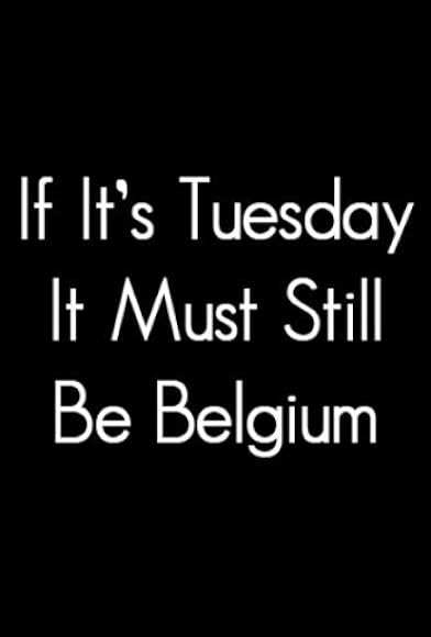 Primary photo for If It's Tuesday, It Still Must Be Belgium Primary photo for If It's Tuesday, It Still Must Be Belgium