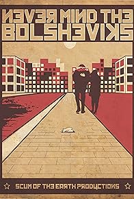 Primary photo for Never Mind the Bolsheviks