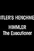Primary photo for Himmler - Der Vollstrecker