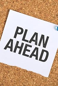 Primary photo for Plan Ahead