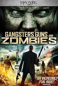 Primary photo for Gangsters, Guns & Zombies Primary photo for Gangsters, Guns & Zombies