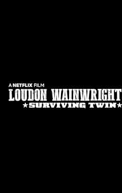 Watch Loudon Wainwright III Surviving Twin Full Movie on LugaTv 