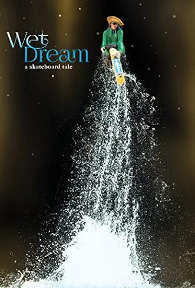 Primary photo for Wet Dream: A Skateboard Tale Primary photo for Wet Dream: A Skateboard Tale