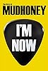 Primary photo for I'm Now: The Story of Mudhoney