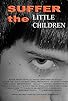 Primary photo for Suffer the Little Children