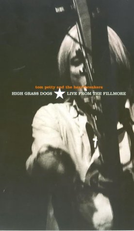 Tom Petty and the Heartbreakers: High Grass Dogs, Live from the Fillmore (1999)