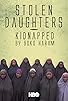 Primary photo for Stolen Daughters: Kidnapped by Boko Haram Primary photo for Stolen Daughters: Kidnapped by Boko Haram
