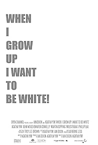 Primary photo for When I Grow Up I Want to Be White